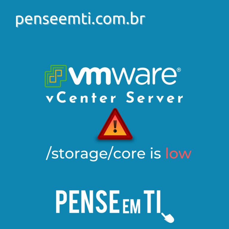 Erro VMware vCenter – File system /storage/core is low on storage space