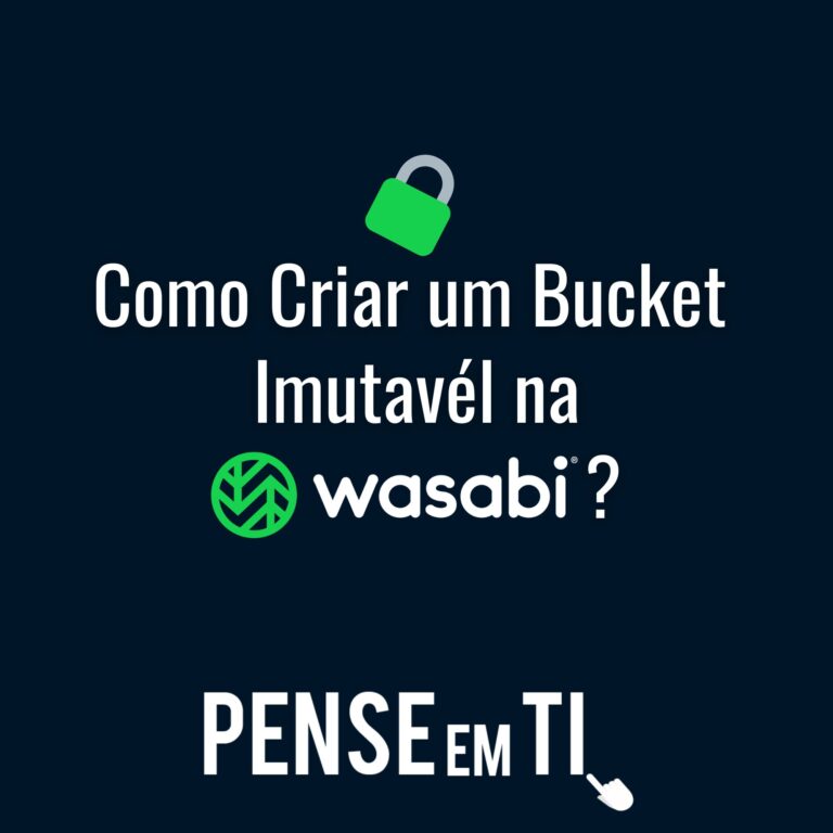 Como Criar um Bucket Imutável na Wasabi