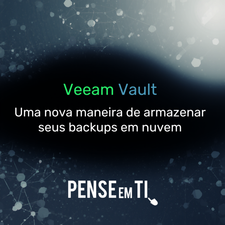 Veeam Vault, um nova maneira de armazenar seus backups em nuvem